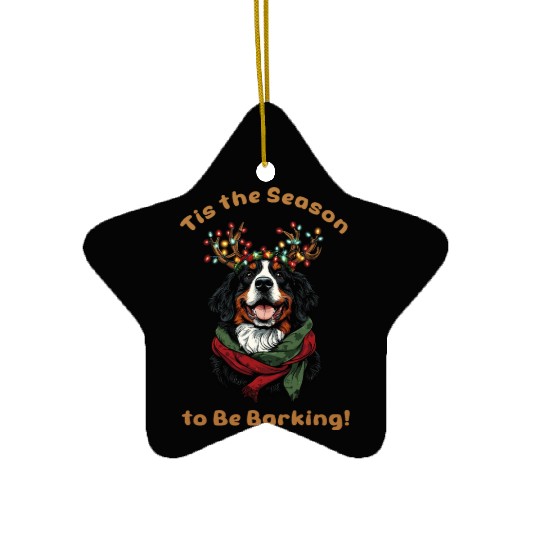 Tis the Season to Be Barking - Bernese Mountain Ceramic Ornaments