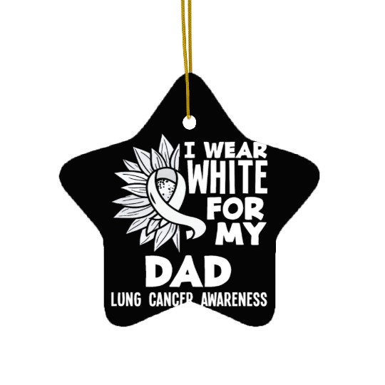 Lung Cancer Awareness I Wear White For My Dad Ceramic Ornaments