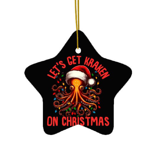 let s get kraken on christmas funny christmas Ceramic Ornaments