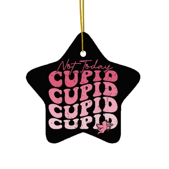 Not Today Cupid Ceramic Ornaments