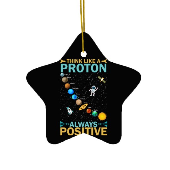 Think Like A Proton And Stay Positive Design Ceramic Ornaments