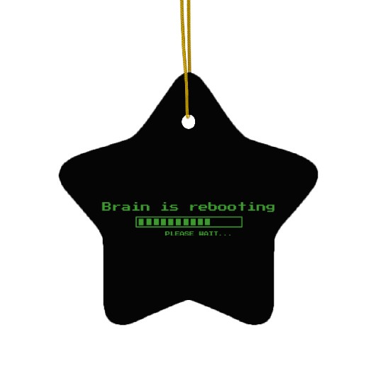Brain is rebooting - geeky computer nerd Ceramic Ornaments