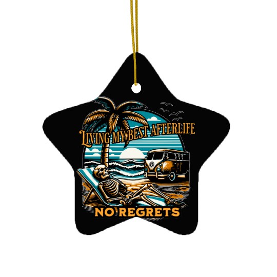 Living my best afterlife. No regrets. Ceramic Ornaments