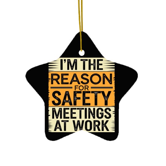 I'm The Reason For Safety Meetings At Work 9 Ceramic Ornaments