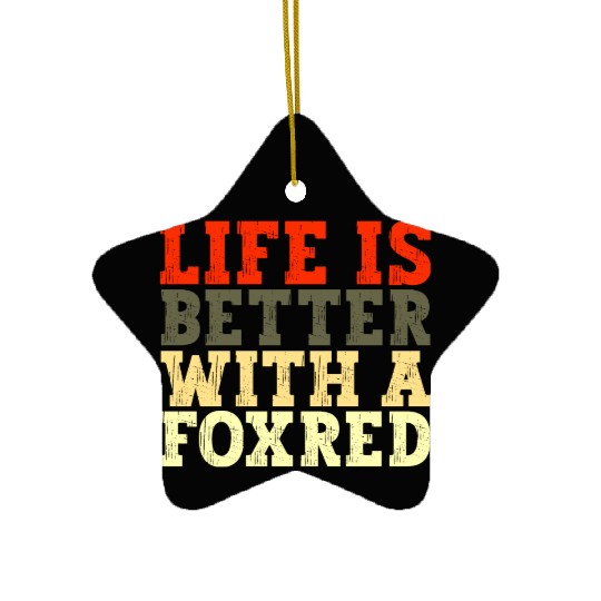 Life is Better with Funny Foxred Labrador Humor Ceramic Ornaments