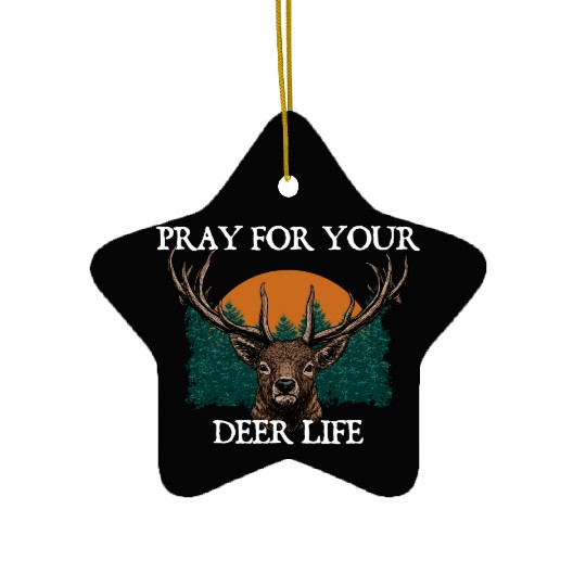 Pray for Your Deer Life Elk Hunting Antler Hunter Ceramic Ornaments