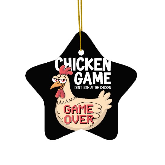 Chicken Game Don't Look At The Chicken Game Over Ceramic Ornaments