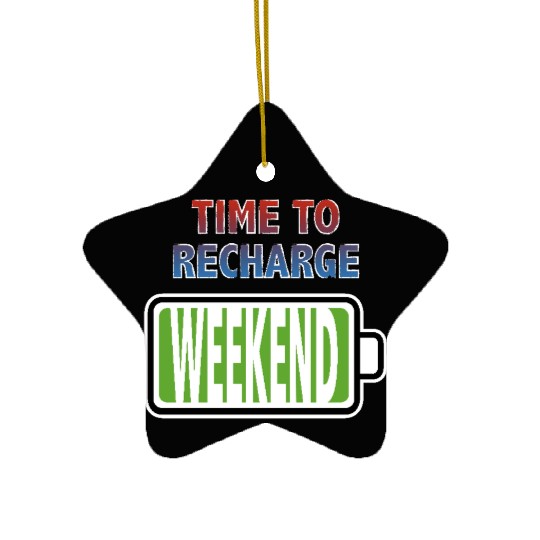 Weekend - Time to Recharge Ceramic Ornaments