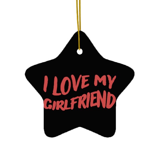 I Love My Girlfriend, red - Show Your Love Ceramic Ornaments