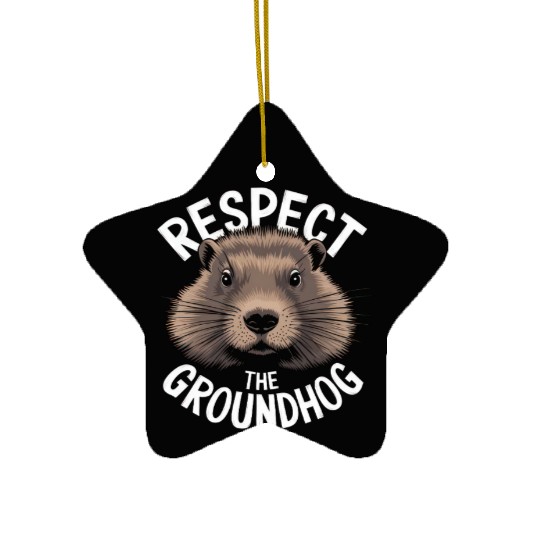 Respect The Groundhog Ceramic Ornaments