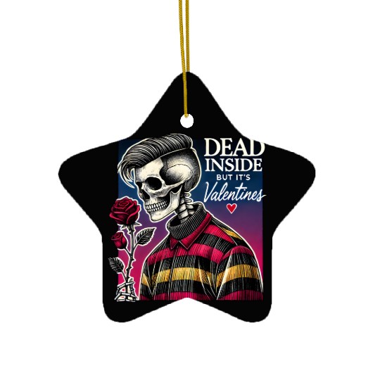 Dead Inside But It s Valentines Funny Ceramic Ornaments
