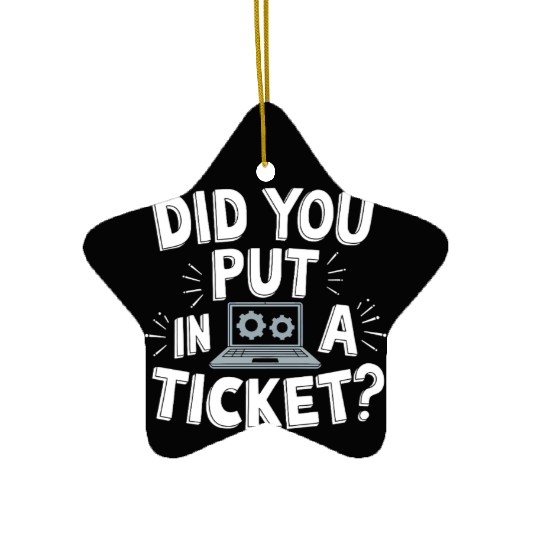 Sysadmin Did You Put In A Ticket Computer Support Ceramic Ornaments
