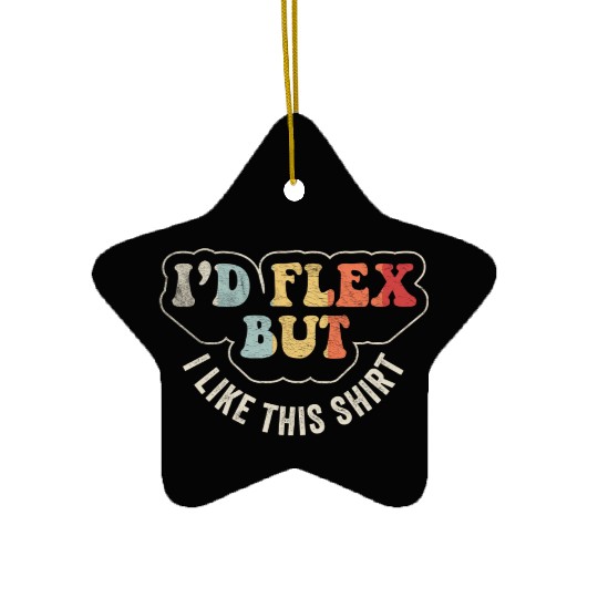 I'd Flex But I Like This Funny Gym Workout Retro Ceramic Ornaments