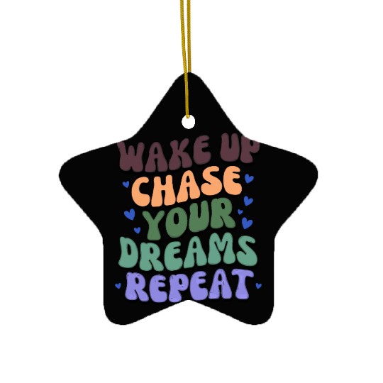 Fuel Your Grind - Wake Up Chase Dreams Repeat Ceramic Ornaments