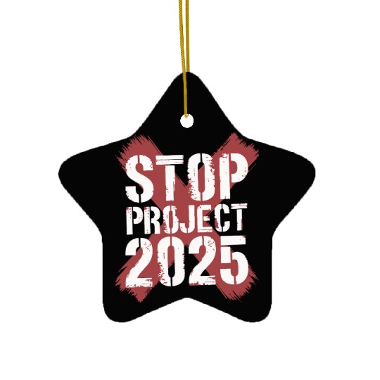 Stop Project 2025 Anti US politics Tees Statement Ceramic Ornaments