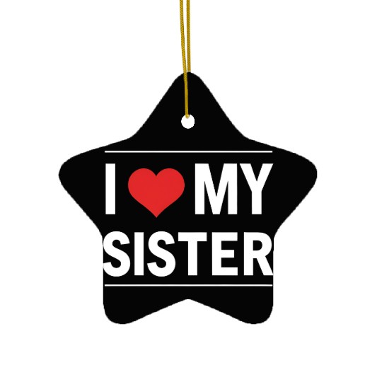 I Love My Sister Family Love Heart Gift Ceramic Ornaments