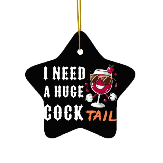 drinking, funny, huge, cocktail, adult, humor, Ceramic Ornaments