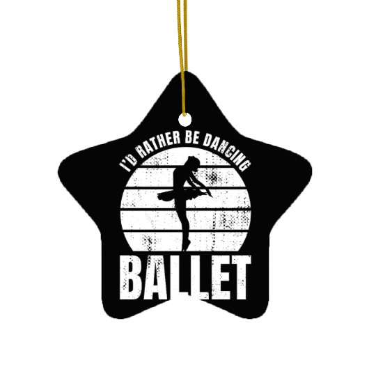 I'd Rather Be Dancing Ballet Ceramic Ornaments