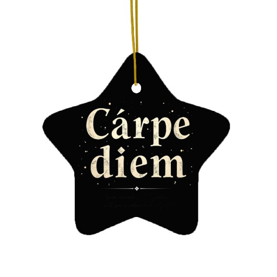 Carpe Diem Seize the Moment Ceramic Ornaments