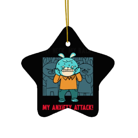 My Neck My Back My Anxiety Attack Ceramic Ornaments