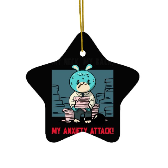 My Neck My Back My Anxiety Attack Ceramic Ornaments