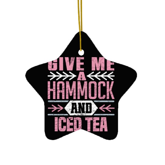 Give Me A Hammock And Iced Tea Relaxation Vibes Ceramic Ornaments