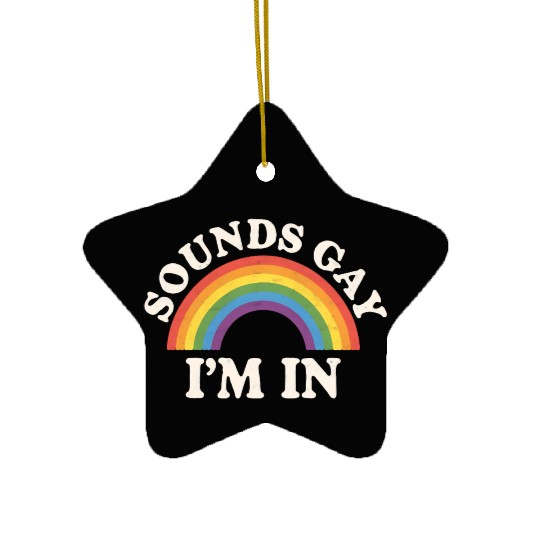 Sounds Gay I'm In Funny LGBTQ Pride Rainbow Ceramic Ornaments