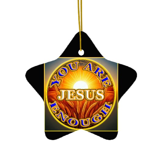 You Are Enough JESUS - 2 - Let Your Friends Know! Ceramic Ornaments