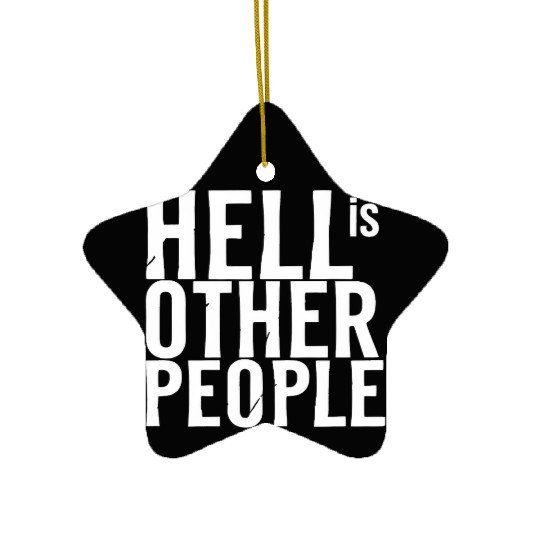 Funny hell is other people individual creative art Ceramic Ornaments