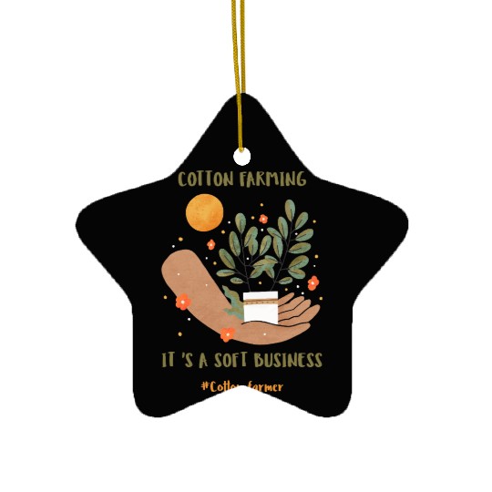 Cotton Farming: It’s a Soft Business. Ceramic Ornaments