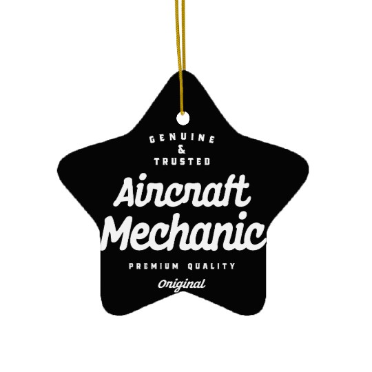 Genuine and Trusted Aircraft Mechanic Ceramic Ornaments