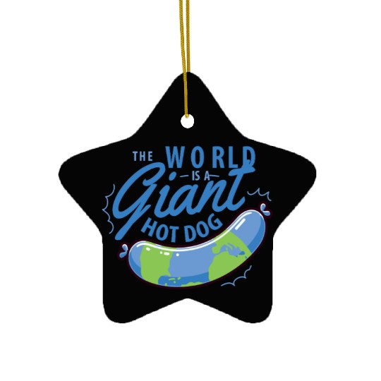 The World Is A Giant Hotdog Ceramic Ornaments