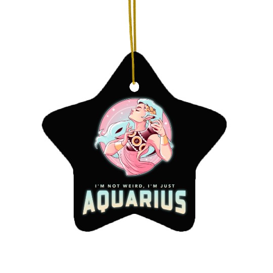 im not weird just aquarius Ceramic Ornaments