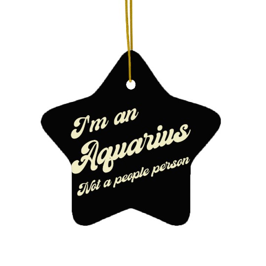 aquarius not a people person Ceramic Ornaments