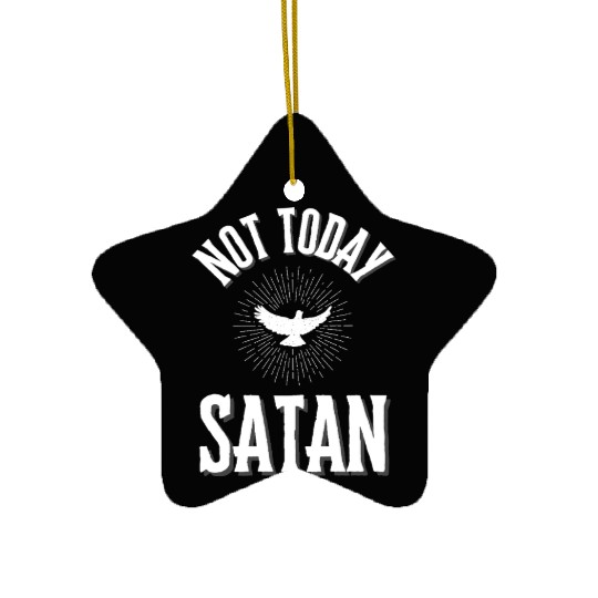 Not Today Satan Ceramic Ornaments