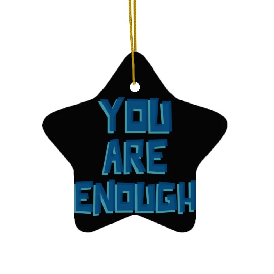 YOU ARE ENOUGH Ceramic Ornaments