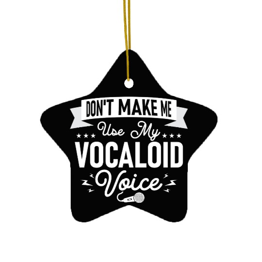 Don't Make Me Use My Vocaloid Voice Singing Singer Ceramic Ornaments