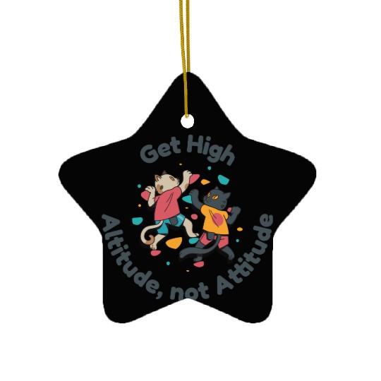 Get High... Altitude, not Attitude Rock Climbing Ceramic Ornaments