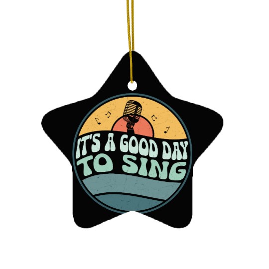 It's A Good Day To Sing Singing Singer Ceramic Ornaments