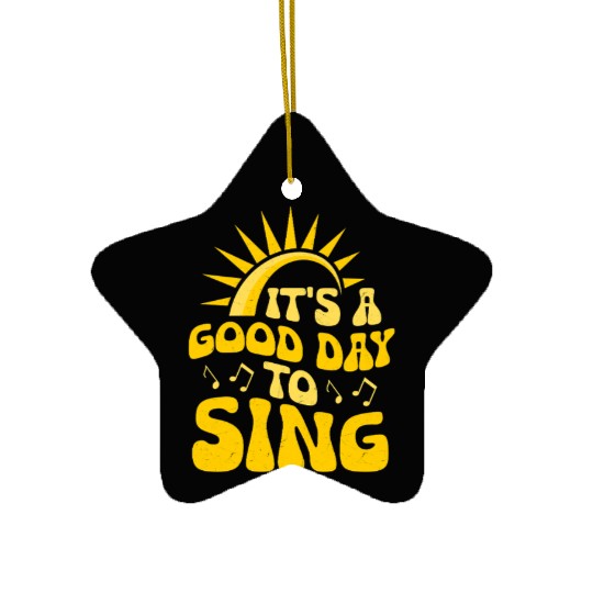 It's A Good Day To Sing Singer Singing Ceramic Ornaments