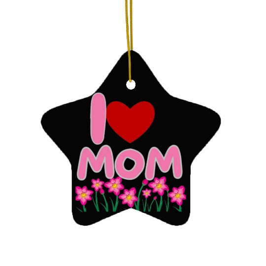 I LOVE YOU MOM Ceramic Ornaments