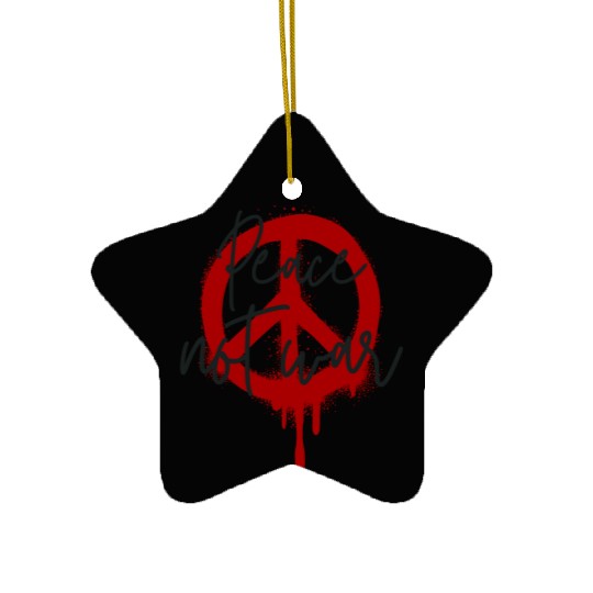 Peace Not War Symbol & Quote No to WAR Spread Love Ceramic Ornaments