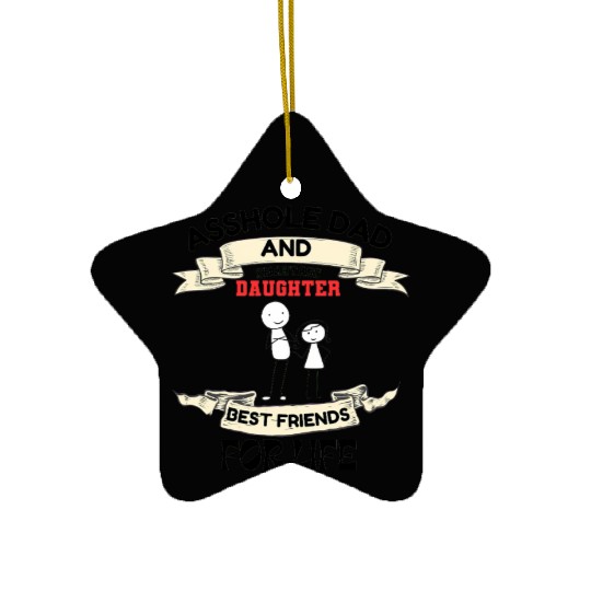 Asshole Dad And Smartass Daughter Best Friend Ceramic Ornaments