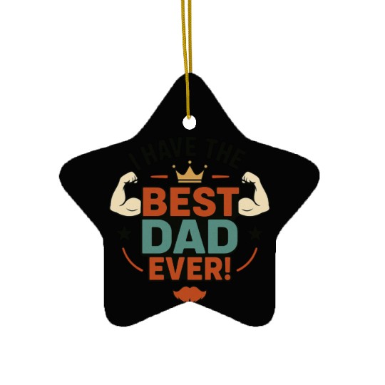 I have the best dad ever! Ceramic Ornaments