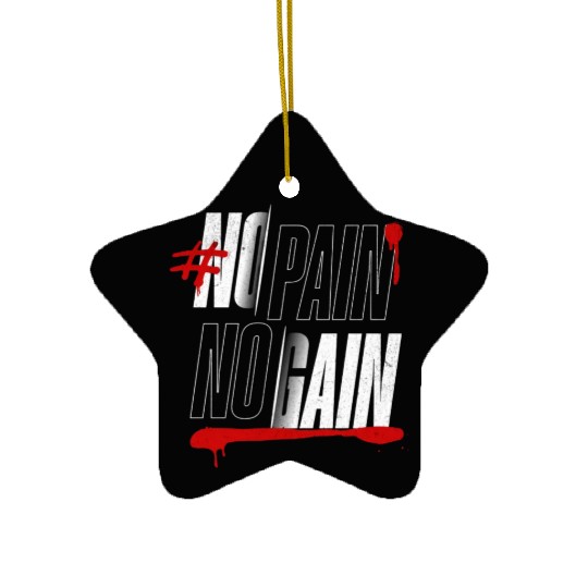 No Pain No Gain – Bold Gym Motivation Design Ceramic Ornaments