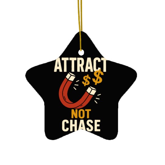 Attract Not Chase Money Magnet Inspiration Ceramic Ornaments