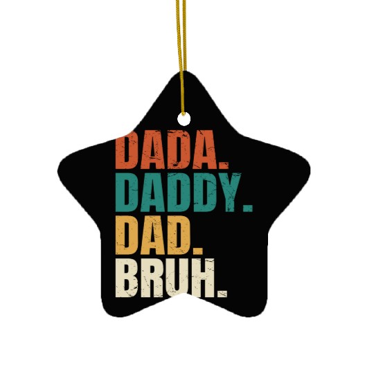 Dada Daddy Dad Bruh Fathers Day Funny Dad Bruh Ceramic Ornaments