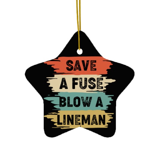 Save A Fuse Blow A Lineman Ceramic Ornaments
