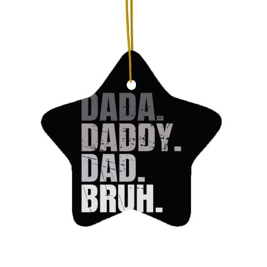 Dada Daddy Dad Bruh Fathers Day Funny Dad Bruh Men Ceramic Ornaments