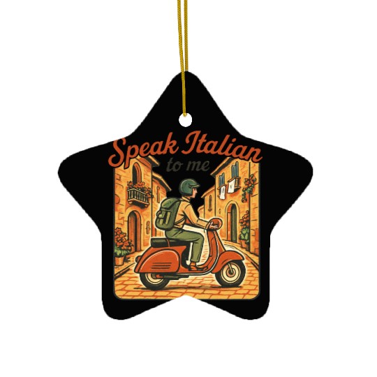 Italian Travel Quote – Speak Italian to Me Ceramic Ornaments